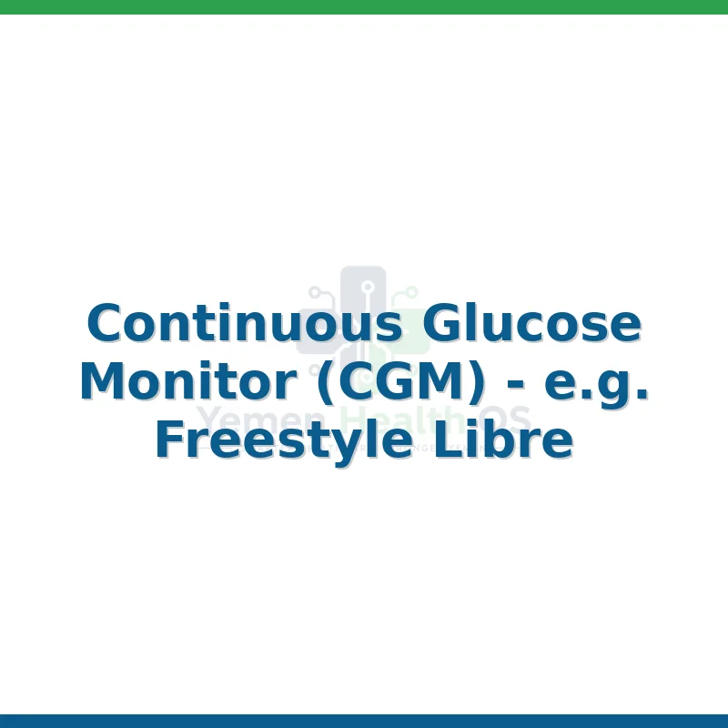 Continuous Glucose Monitor (CGM) - e.g. Freestyle Libre