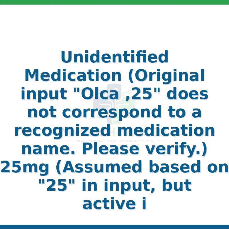 Unidentified Medication (Original input "Olca ,25" does not correspond to a recognized medication name. Please verify.)